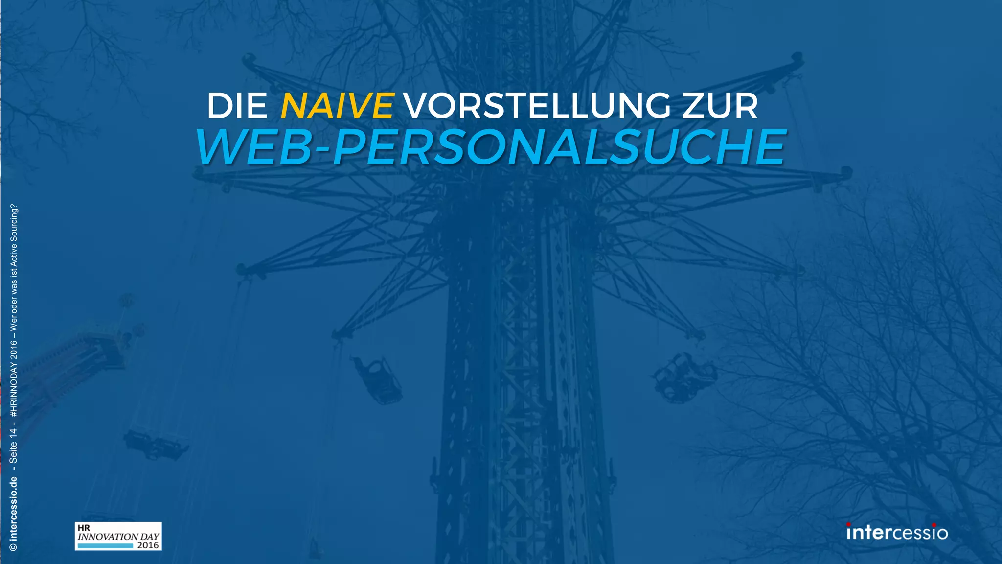 ©intercessio.de-Seite14-#HRINNODAY2016–WeroderwasistActiveSourcing?
 