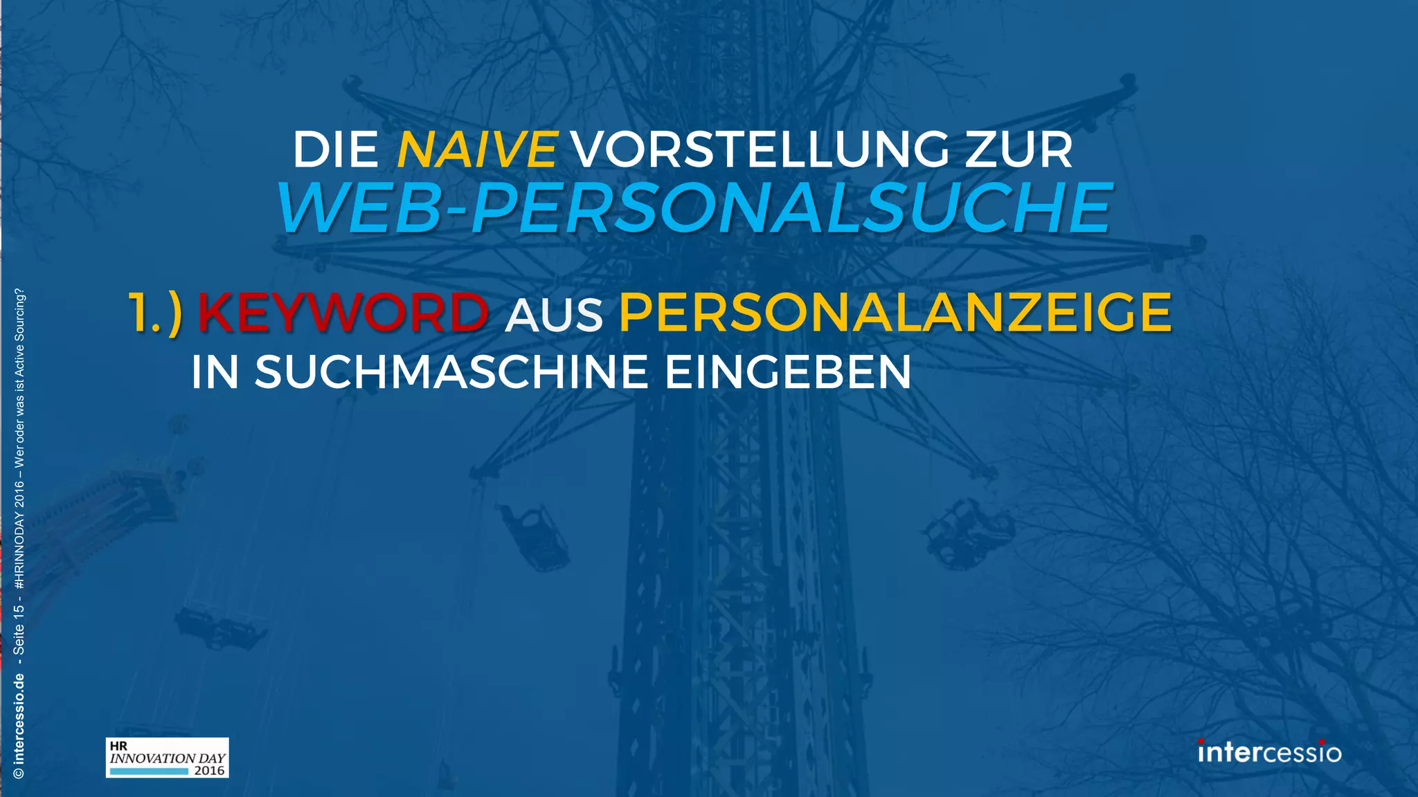 ©intercessio.de-Seite15-#HRINNODAY2016–WeroderwasistActiveSourcing?
 