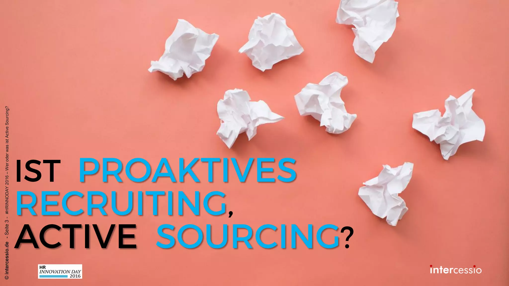 ©intercessio.de-Seite3-#HRINNODAY2016–WeroderwasistActiveSourcing?
 