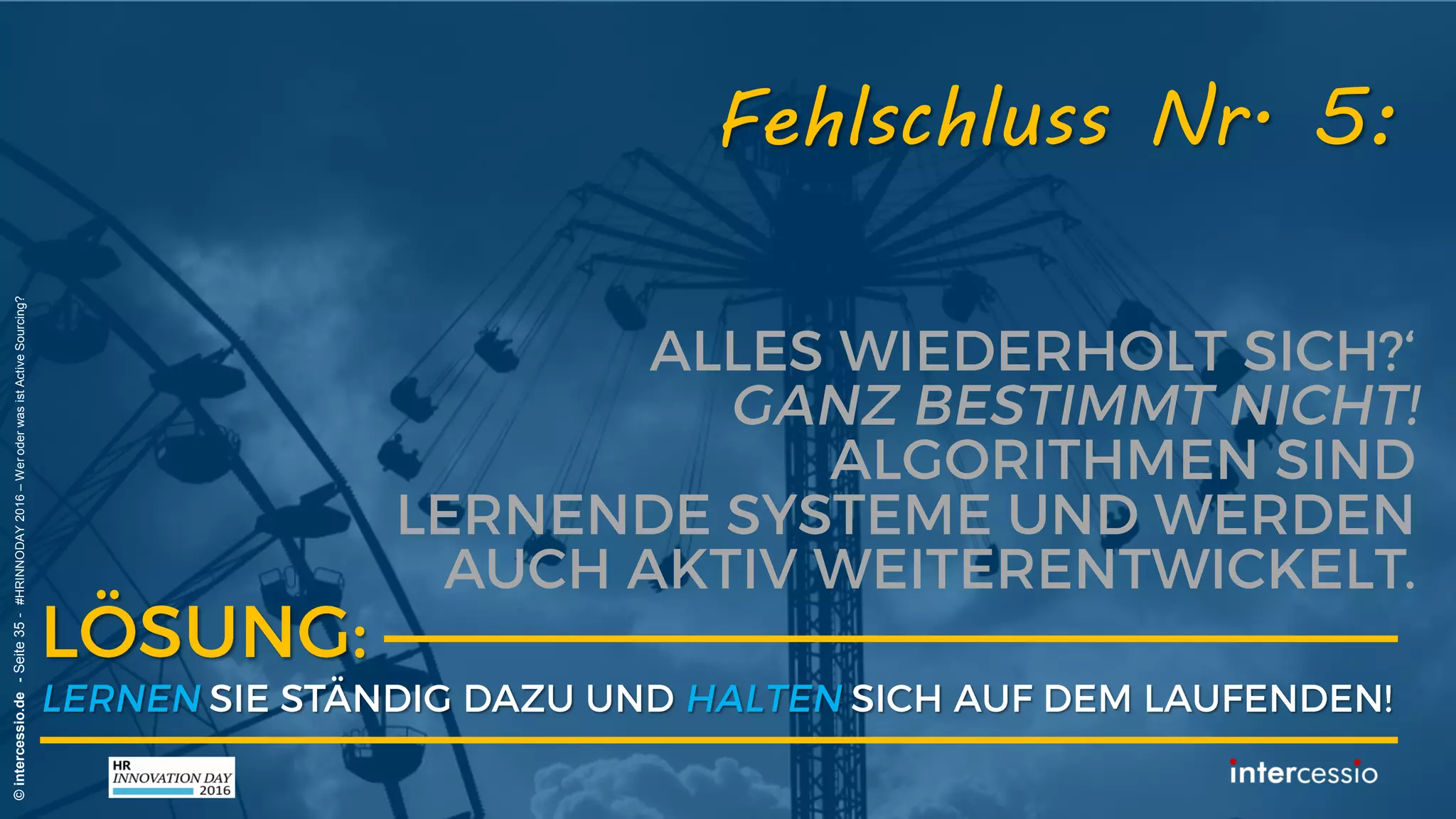 Fehlschluss Nr. 4:
©intercessio.de-Seite35-#HRINNODAY2016–WeroderwasistActiveSourcing?
„Kandidaten entfernen heute oft
Keywörter aus dem Profil!?“Recruiterdenken:
 