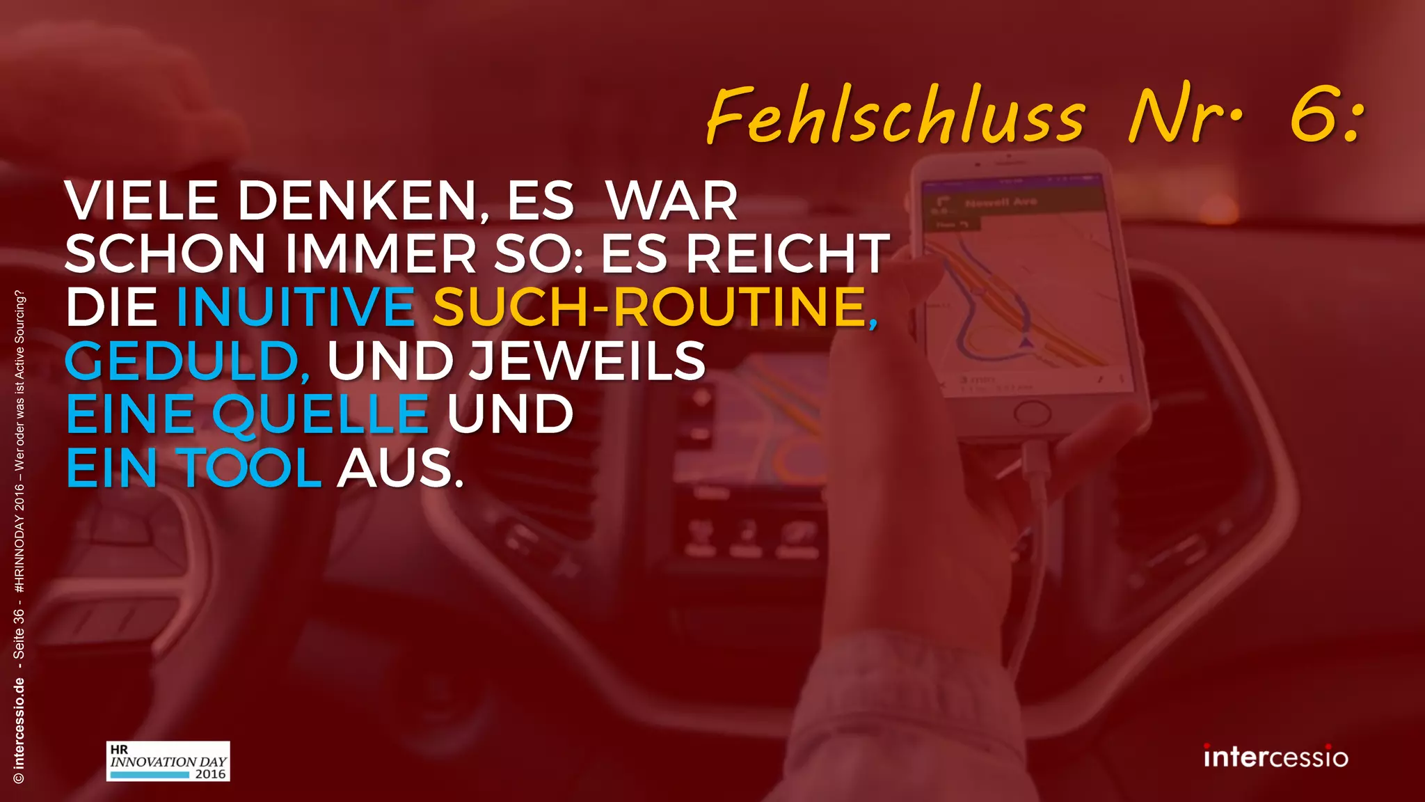Fehlschluss Nr. 4:
©intercessio.de-Seite36-#HRINNODAY2016–WeroderwasistActiveSourcing?
„Kandidaten entfernen heute oft
Keywörter aus dem Profil!?“
 