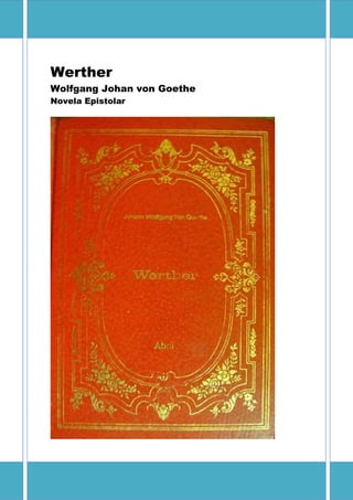 Werther
Wolfgang Johan von Goethe
Novela Epistolar
 