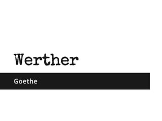 Werther 
Goethe 
 
