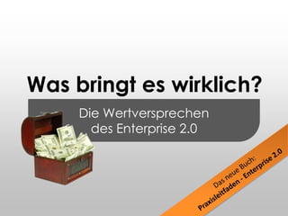 Die Wertversprechendes Enterprise 2.0 Was bringt es wirklich? Das neue Buch: Praxisleitfaden - Enterprise 2.0 