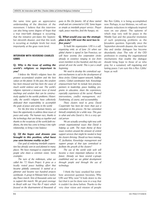 VOICES: An Interview with Rev. Charles Gibbs of United Religious Initiative



the same time gain an appreciative                  guns in Rio De Janeiro. All of these started       like Rev Gibbs, it is being accomplished
understanding of the direction of the               small and are connected to URI. Some began         now. Perhaps, in our lifetimes, we will see
movement. I believe that this interview             as simple as interfaith prayer service:. Prayer    dramatic reductions in religiously inspired
can also bring some degree of hope that             vigils, peace marches, feed the hungry, etc.       wars on our planet. The epitome of
a true inter-faith dialogue is occurring,                                                              which may very well be peace in the
that the initiative pre-dates the Septem-           Q. What would you say the strategic                Middle East and the peaceful resolution
ber eleventh disaster, and that this work           plan is for URI over the next two to               of such perplexing problems as the
is occurring at multiple levels but most            five years?                                        Jerusalem question. Especially since the
importantly at the grass roots level.                      To build the organization. URI is a self-   September eleventh disaster, the need for
                                                    organizing entit; as of June 26 when our           this and similar dialogues has become
                                                    global charter is signed in San Francisco, we      abundantly clear. The role of the OD
INTERVIEW WITH REVEREND CHARLES                     will have seventy five cooperation circles         profession in creating the organizational
GIBBS                                               already in existence ranging in size from          mechanisms that enable the dialogue
                                                    seven members to five hundred, and they are        should bring hope to those of us who
Q: Why is the issue of uniting the                  spread all over the world. This is just a small    pray for a sustained, self regulating and
world’s religions so important to                   beginning                                          lasting peace. I am sure this is Rev. Gibbs’
you?                                                       We need to develop the centralized sup-     hope as well
      I believe the World’s religions have the      port mechanisms to aid in the development of
greatest accumulated wisdom and the best            these circles: Global support network, Staffing
values on the planet. In the past, this wisdom      centers, Global coordination hub, Knowledge
has been misused and has been the cause of          empowerment hub (to include best practices,
much world violence and war. The world’s            partners in leadership, peace building, pro-
religions represent a treasure trove of moral       grams in education, share the experiences,
teachings and wisdom that can be construc-          especially experiences of the sacred. Planned
tively applied to the worlds problems. Histori-     interventions, conflict management, etc).
cally, the world’s religions have collectively      Fundraising, of course, and accountability.
abdicated their responsibility to accomplish               These clusters need to grow. David
the goals of peace and unity in the world.          Cooperrider has been far more than just a
      For the first time in human history, we       consultant in this process. He has committed
have the opportunity to address these issues of     himself completely for a while now. This goes
peace and unity. The human race, thanks to          to what and who David is. He is a very spe-
the technology that can bring us together and       cial person
thanks to the receptivity of the world faith tra-          We are actually wrestling right now with
ditions, the time has come to bring it into right   certain organizational issues that David is
relationship, to bring it into balance              helping us with. The main theme of these
                                                    issues revolves around the amount of central
Q. Of the hopes and dreams you                      support services that might be needed to keep
brought to this position, what have                 the clusters thriving. Should we have training,
you seen become reality so far?                     IT, facilitation, Knowledge management and
      Our goal of enduring interfaith coopera-      support groups of that type centralized to
tion has already seen its seed planted in many      facilitate the growth of the clusters?
places. We have managed to cooperate with                  The use of the world wide web will
people who share a common vision. Some              become a more important influence in the
examples:                                           future. Already we have several e-groups
      The turn of the millenium, what we            established and we see global development
called the 72 Hours Project. It grew as a           through people and through the use of
locally rooted peace building effort that           technology
became globally connected. It started as a
glimmer and became two hundred projects                   I think the basic unasked but some-
worldwide. A group in Pakistan held a twelve        how answered question becomes, Why
day Peace march. Tens of thousands came out         URI and Why now? It boils down to the
to support this march. We got good coverage         fact that it can be done now in a way that
in Brazil with our Viva Rio P roject which          it couldn’t be done before. Thanks to the
focused on the disarmament of thousands of          very clear vision and mission of people

51                                                                                                                              O D P R AC T I T I O N E R
 