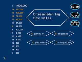 1000,000 14 150,000 13 100,000 12 72,000 11 48,000 10 24,000 9 12,000 8 300,000 6,000 3,000 1,500 800 500 300 1 100 Ich esse jeden Tag Obst, weil es  … A:  gesund ist B:  ist gesund C:  gesund sind D:  sind gesund                                                    