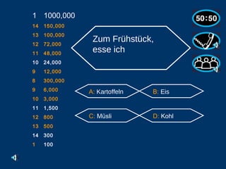 1000,000 14 150,000 13 100,000 12 72,000 11 48,000 10 24,000 9 12,000 8 300,000 6,000 3,000 1,500 800 500 300 1 100 A:   Kartoffeln   B:   Eis   C:  Müsli D:  Kohl Zum Frühstück, esse ich                                                      