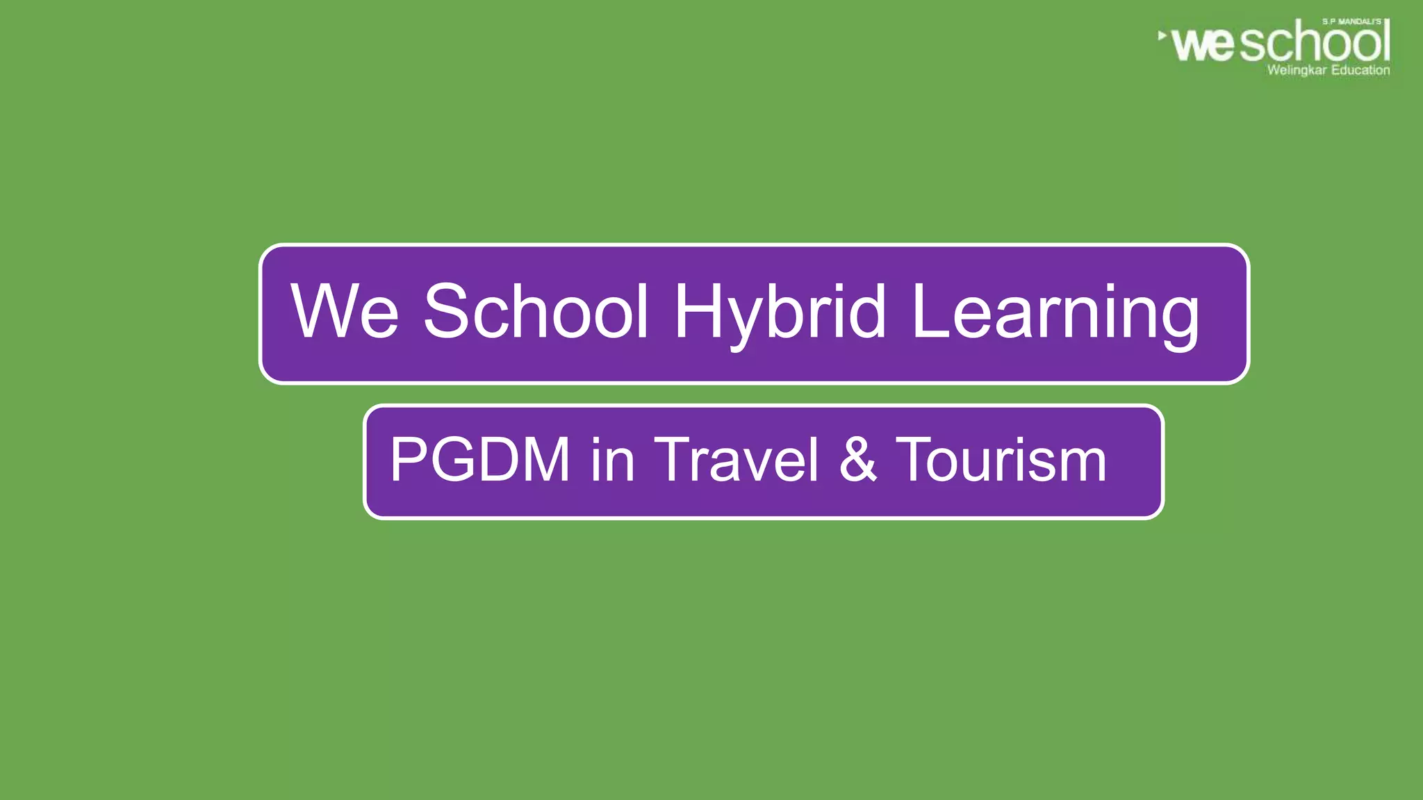 PGDM in Travel & Tourism
We School Hybrid Learning