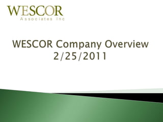 WESCOR Company Overview 2/25/2011 