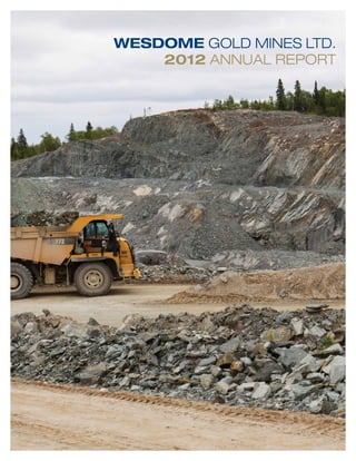 WESDOME GOLD MINES LTD.
    2012 ANNUAL REPORT
 