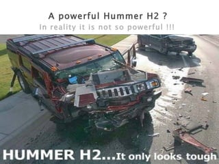 A powerful Hummer H2 ?   In reality it is not so powerful !!!  