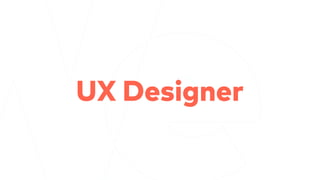 UX Designer
 