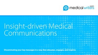 Insight-driven Medical
Communications
Disseminating your key messages in a way that educates, engages, and inspires
 