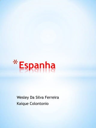 Wesley Da Silva Ferreira KaiqueColontonio Espanha  