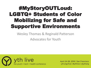 MyStoryOUTLoud: LGBTQ+ Students of Color Mobilizing for Safe and ...