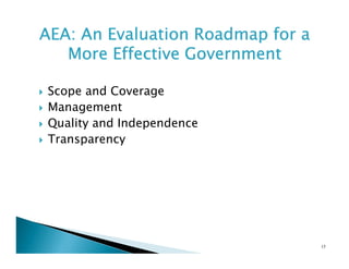 AEA: An Evaluation Roadmap for a
More Effective Government
Scope and Coverage
Management
Quality and Independence
Transparency

15

 