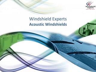 Windshield Experts
Acoustic Windshields
 