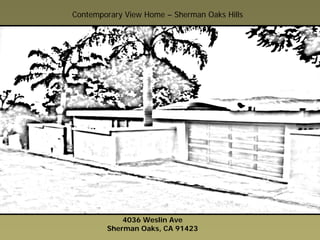 Contemporary View Home – Sherman Oaks Hills




            4036 Weslin Ave
        Sherman Oaks, CA 91423
 