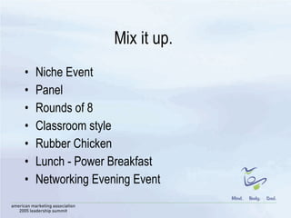 Mix it up.  Niche Event Panel Rounds of 8 Classroom style Rubber Chicken Lunch - Power Breakfast Networking Evening Event 