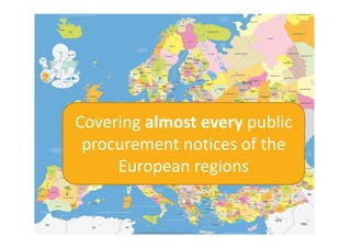 E-procurement
   Long Tail
 TED
        BOE
       (official bulletin
        of the Spanish
        Governement)        BOPA
                            (official bulletin
                             of the Asturian
                             Governement)
 