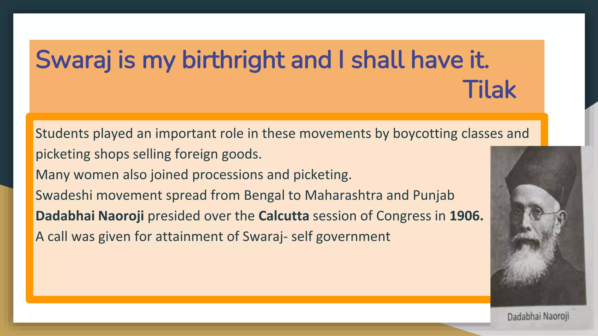 Swaraj is my birthright and I shall have it.
Tilak
 