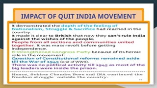 IMPACT OF QUIT INDIA MOVEMENT
 