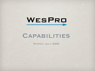 Capabilities
  Sydney, July 2009
 