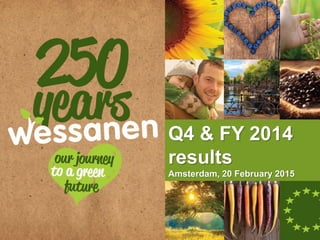 1
Q4 & FY 2014
results
Amsterdam, 20 February 2015
1
 