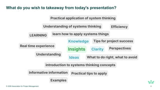 © 2026 Association for Project Management 4
What do you wish to takeaway from today's presentation?
 