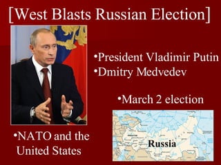 [ West Blasts Russian Election ] ,[object Object],[object Object],[object Object],[object Object],Russia ,[object Object]