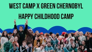 West Camp x Green Chernobyl
Happy childhood camp
 