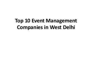 Top 10 Event Management
Companies in West Delhi
 