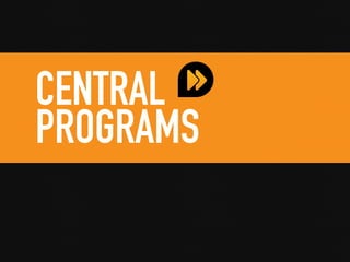CENTRAL
PROGRAMS
 
