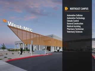 Automotive Collision
Automotive Technology
Climate Control
General Construction
Medical Assisting
Pharmacy Technician
Veterinary Sciences
NORTHEAST CAMPUS
 