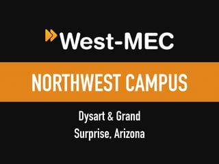NORTHWEST CAMPUS
Dysart & Grand
Surprise, Arizona
 
