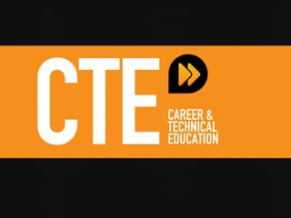 CAREER &
TECHNICAL
EDUCATIONCTE
 
