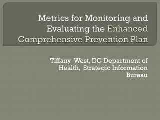Tiffany West, DC Department of
   Health, Strategic Information
                          Bureau
 
