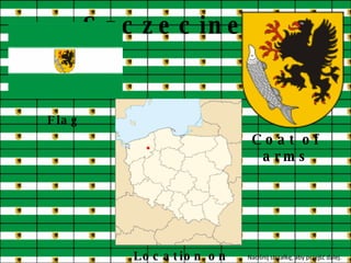 Szczecinek Flag   Coat of arms Location on the map Naciśnij strzałkę, aby przejść dalej.  