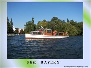 Ship ˝BAYERN˝ Naciśnij strzałkę, aby przejść dalej.  