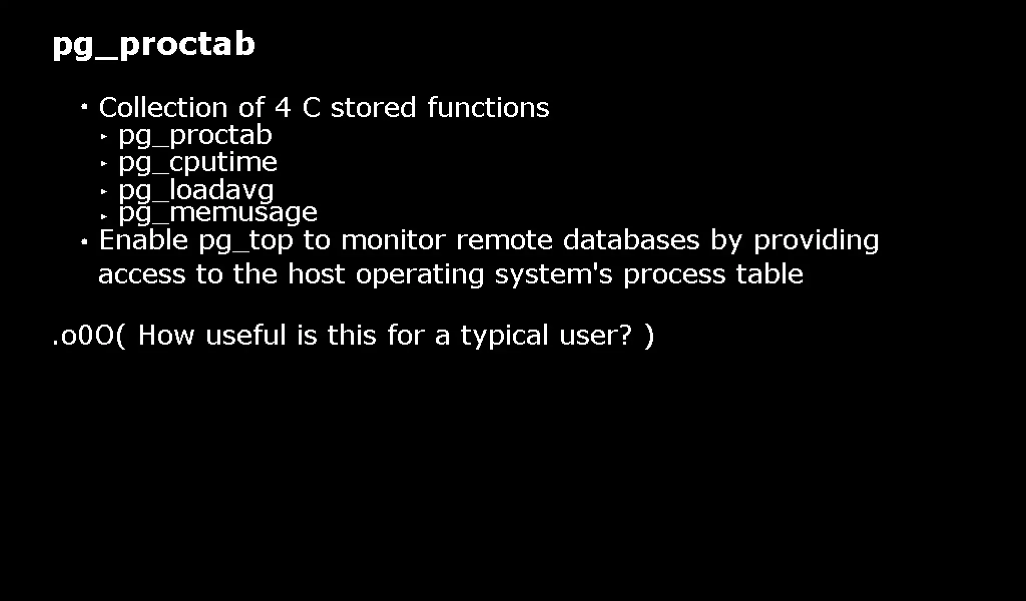 pg_top is 'top' for PostgreSQL: pg_top + pg_proctab