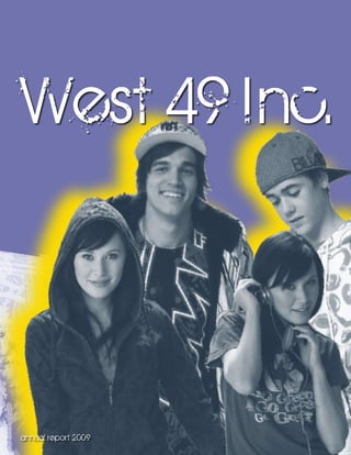 West 49 I nc.



annual report 2009
 