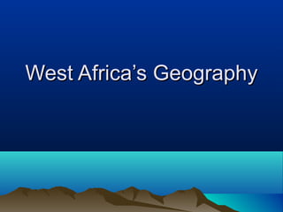 West Africa’s Geography

 