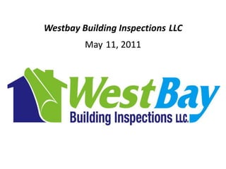 Westbay Building InspectionsLLCMay11, 2011 