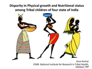 Disparity in Physical growth and Nutritional status among Tribal ...