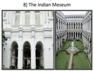 8) The Indian Meseum
 