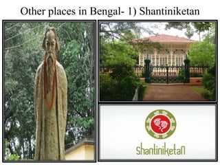 Other places in Bengal- 1) Shantiniketan
 
