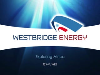 Exploring Africa
    TSX-V: WEB
 