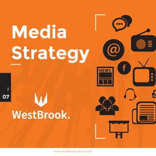Media
Strategy
www.westbrookconsult.com
07
Page
 