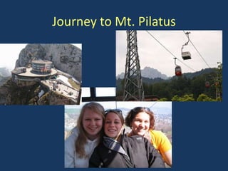 Journey to Mt. Pilatus
 