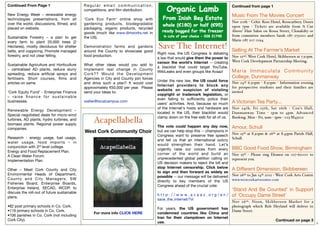 Continued From Page 1                        Regular email communication,                                                                   Continued from page 1
                                             competitions, and ﬁlm distribution.
New Energy Week – renewable energy                                                                                                          Music From The Movies Concert
technologies presentations, from all         ‘Cork Eco Farm’ online shop with
                                                                                                                                            Nov 20th - Celtic Ross Hotel, Rosscarbery. Doors
over the world, discussions, ﬁlmed, and      gardening products, biodegradable
                                                                                                                                            open 7pm - Tickets are available from ‘A Cut
placed on website.                           packaging, organic products, recycled
                                                                                                                                            Above’ Hair Salon on Rossa Street, Clonakilty or
                                             goods (much like www.dirtworks.net in
                                                                                                                                            from committee members Sarah 087 2752110 and
Sustainable Forestry – a plan to get         the US).
                                                                                                                                            Marie 087 207 0194
every farm to plant 20,000 trees (2           
Hectares), mostly deciduous for shelter
belts, and coppicing. Promote managed
                                             Demonstration farms and gardens
                                             around the County to showcase good
                                                                                                Save The Internet!                          Selling At The Farmer’s Market
                                                                                                Right now, the US Congress is debating
forestry, and not clear felling.             food production.                                                                               Nov 22nd. West Cork Hotel, Skibbereen at 7.30pm.
                                                                                                a law that would give them the power to
                                                                                                                                            West Cork Development Partnership Meeting.
                                                                                                censor the world's Internet -- creating
Sustainable Agriculture and Horticulture     What other ideas would you add to
                                                                                                a blacklist that could target YouTube,
– centralised AD plants, reduce slurry       implement real change in County
                                                                                                WikiLeaks and even groups like Avaaz!       Maria Immaculata Community
spreading, reduce artiﬁcial sprays and       C o r k ? ? Wo u l d t h e D e v e l o p m e n t
fertilisers. Short courses, ﬁlms and         Agencies in City and County join forces                                                        College, Dunmanway
                                                                                                Under the new law, the US could force
articles on same.                            and drive such a plan? It would cost                                                           Nov 24th 6.30pm - 8.30pm - Information evening
                                                                                                Inter net providers to block any
                                             approximately €50,000 per year.  Please                                                        for prospective students and their families are
                                                                                                website on suspicion of violating
‘Cork Equity Fund’ - Enterprise Finance      send your ideas to:                                                                            invited
                                                                                                copyright or trademark legislation, or
– raise ﬁnance for sustainable
                                                                                                even failing to sufﬁciently police their
businesses.                                  walter@localcampus.com
                                                                                                users' activities. And, because so much     A Victorian Tea Party...
 
                                                                                                of the Internet's hosts and hardware are    Nov 24th, Fri 25th, Sat 26th - Cox’s Hall,
Renewable Energy Development –
                                                                                                located in the US, their blacklist would    Dunmanway. Time - 1pm to 4pm. Advanced
Special negotiated deals for micro-wind
                                                                                                clamp down on the free web for all of us.   Booking: Mon - Fri, 9am - 5pm - 023 8845102
turbines, AD plants, hydro turbines, and
biomass plants. Regional power supply
                                                   Acapellabella
                                                                                                The vote could happen any day now,          Amour, Schull
companies.
                                             West Cork Community Choir                          but we can help stop this -- champions in
                                                                                                                                            Nov 25th at 8.30pm & 26th at 8.45pm Parish Hall,
                                                                                                Congress want to preserve free speech
Research - energy usage, fuel usage,                                                                                                        Schull.
                                                                                                and tell us that an international outcry
water usage, food imports – in
                                                                                                would strengthen their hand. Let’s
conjunction with 3rd level college.                                                                                                         BBC Good Food Show, Birmingham
                                                                                                urgently raise our voices from every
Energy and Food Replacement Plan.
                                                                                                corner of the world and build an            Nov 25th - Please ring Eleanor on 027-62000 to
A Clean Water Forum.
                                                                                                unprecedented global petition calling on    represent you.
Implementation Plan.
                                                                                                US decision makers to reject the bill and
 
                                                                                                stop Internet censorship. Click below       A Different Dimension, Skibbereen
Other – Meet Cork County and City
                                                                                                to sign and then forward as widely as
Environmental Heads of Department,                                                                                                          Nov 26th to Jan 14th 2012 - West Cork Arts Centre
                                                                                                possible -- our message will be delivered
County and City Managers, SW                                                                                                                www.westcorkartscentre.com
                                                                                                directly to key members of the US
Fisheries Board, Enterprise Boards,
                                                                                                Congress ahead of the crucial vote:
Enterprise Ireland, SECAD, WCDP, to                                                                                                         ‘Stand And Be Counted’ in Support
discuss the roll-out of future sustainable
plans.
                                                                                                http://www.avaaz.org/en/                    of ‘Occupy Dame Street’
                                                                                                save_the_internet/?vl
                                                                                                                                            Nov 26 th . Noon, Skibbereen Market for a
•82 post primary schools in Co. Cork.                                                                                                       photograph which Rob Heyland will deliver to
                                                                                                For years, the US government has
•119 primary schools in Co. Cork.                                                                                                           Dame Street.
                                                   For more info CLICK HERE                     condemned countries like China and
•106 parishes in Co. Cork (not including
                                                                                                Iran for their clampdown on Internet
Cork City).                                                                                                                                                           Continued on page 3
                                                                                                use.                                                                                            2
 